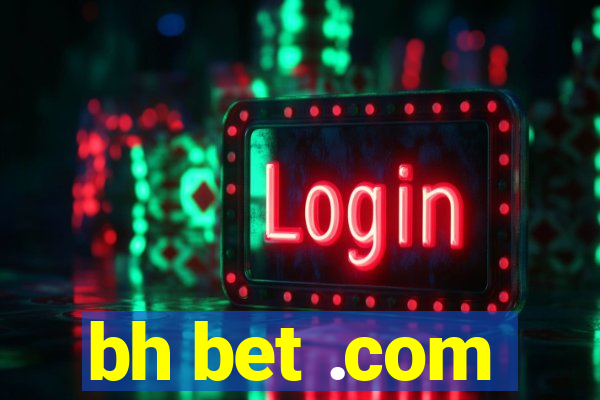 bh bet .com